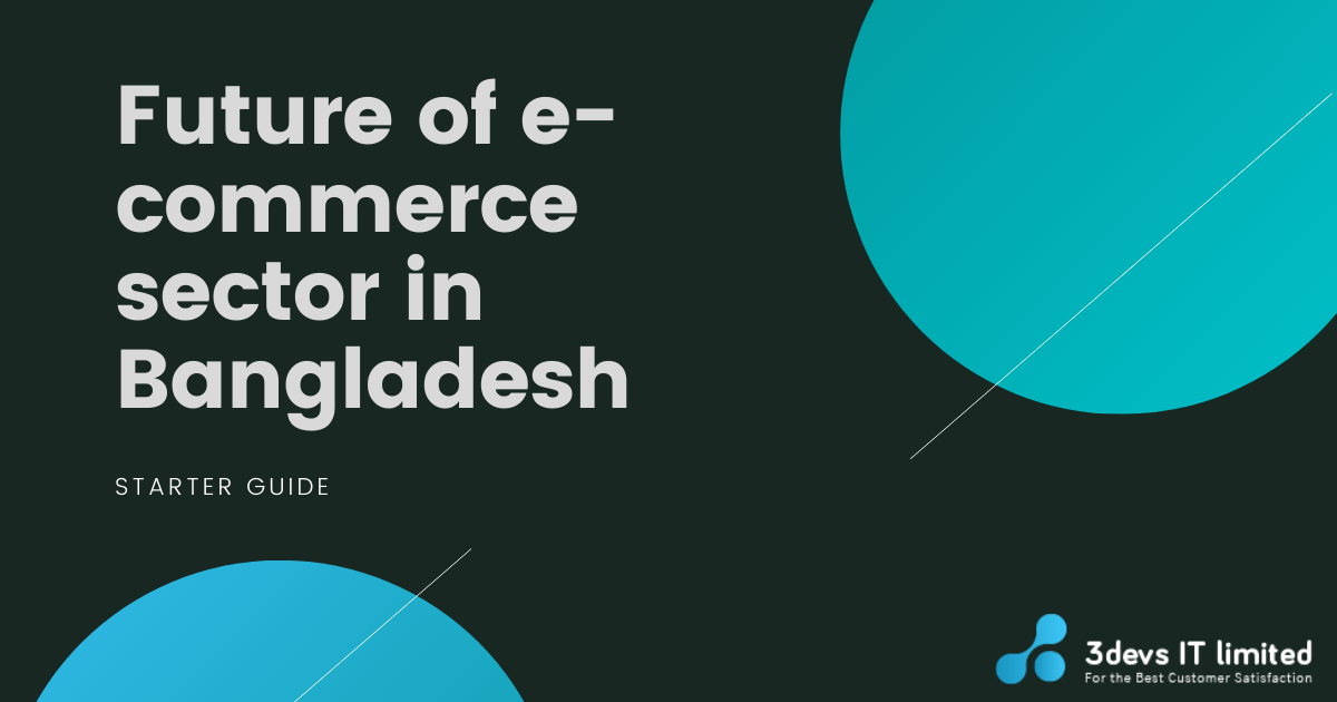 Future of e-commerce business in Bangladesh: How to start when the post-COVID-19 lockdown is over